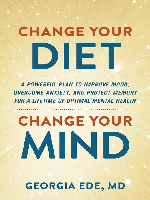 Title details for Change Your Diet, Change Your Mind by Dr. Georgia Ede - Wait list